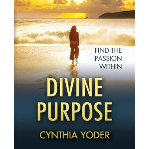 Divine Purpose, Find the Passion Within - Paperback