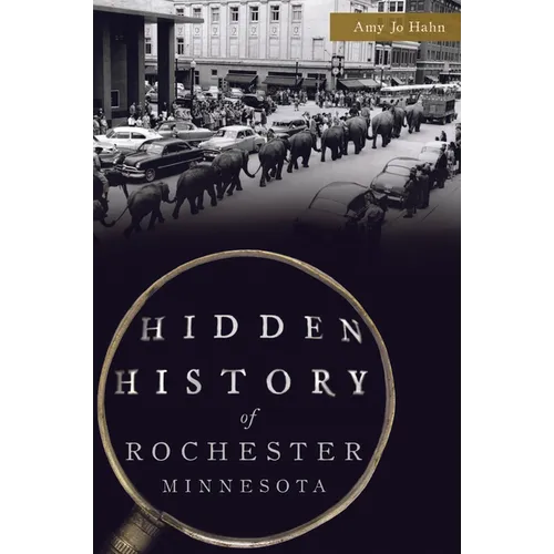 Hidden History of Rochester, Minnesota - Paperback