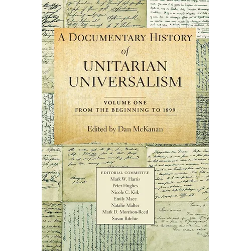 A Documentary History of Unitarian Universalism, Volume 1: From the Beginning to 1899 - Paperback