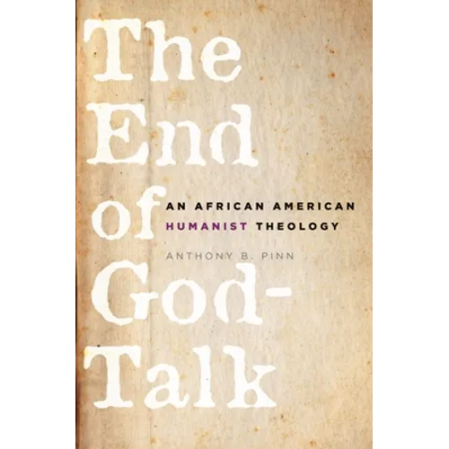 The End of God-Talk: An African American Humanist Theology - Paperback