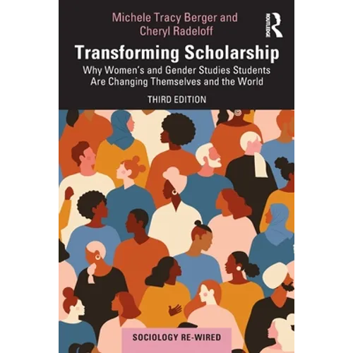 Transforming Scholarship: Why Women's and Gender Studies Students Are Changing Themselves and the World - Paperback