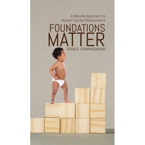 Foundations Matter: A Holistic Approach to Human Capital Development - Hardcover
