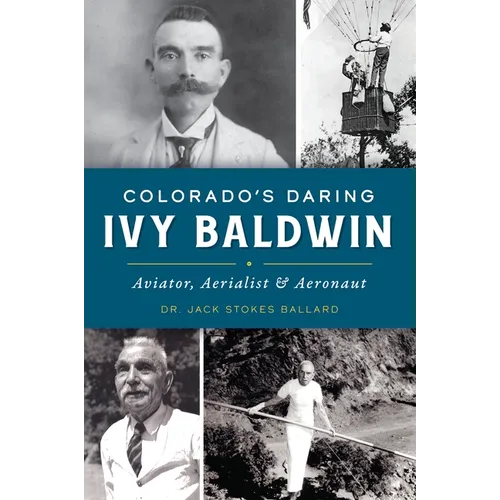Colorado's Daring Ivy Baldwin: Aviator, Aerialist and Aeronaut - Paperback
