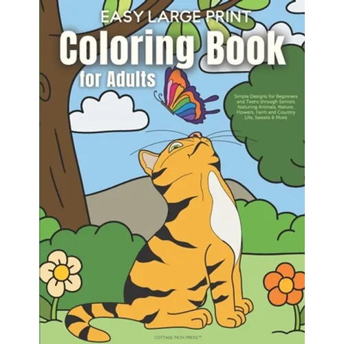 Easy Large Print Coloring Book for Adults: Simple Designs for Beginners and Teens through Seniors featuring Animals, Nature, Flowers, Farm and Country - Paperback