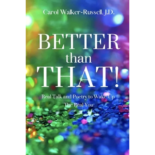 Better than That!: Real Talk and Poetry to Wake-Up The Real You - Paperback