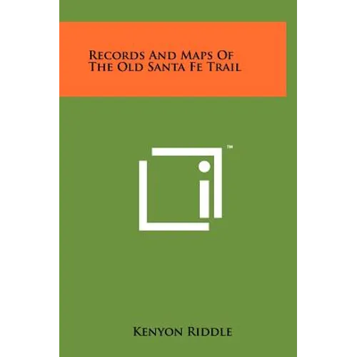 Records And Maps Of The Old Santa Fe Trail - Hardcover