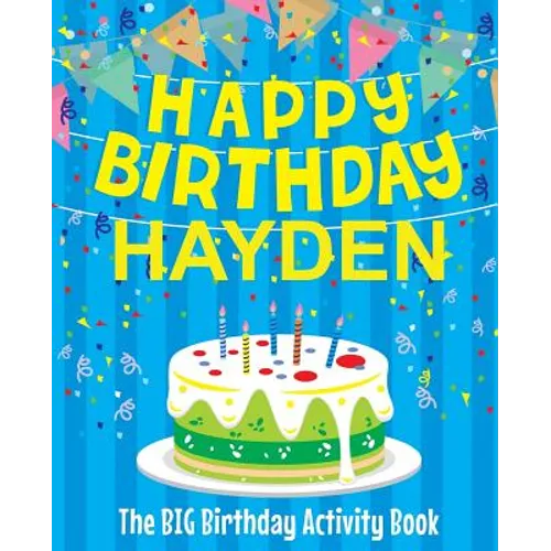 Happy Birthday Hayden - The Big Birthday Activity Book: (Personalized Children's Activity Book) - Paperback