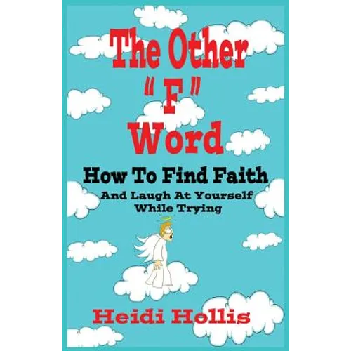 The Other F Word: How to Find Faith and Laugh at Yourself While Trying - Paperback
