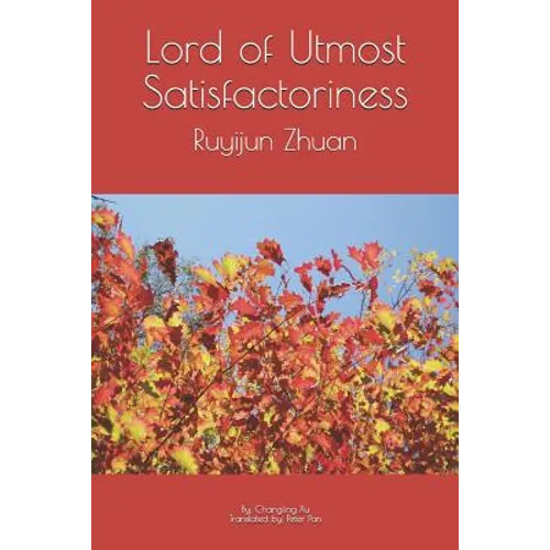 Lord of Utmost Satisfactoriness: Ruyijun Zhuan - Paperback