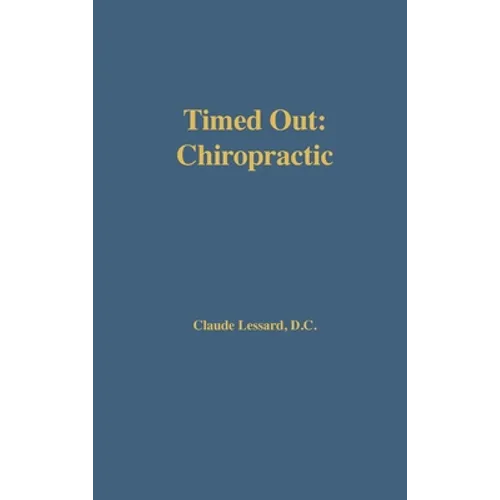 Timed Out Chiropractic - Hardcover