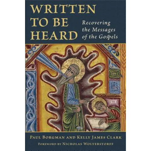 Written to Be Heard: Recovering the Messages of the Gospels - Paperback
