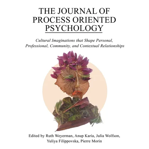 The Journal of Process Oriented Psychology: Cultural Imaginations that Shape Personal, Professional, Community and Contextual Relationships - Paperback