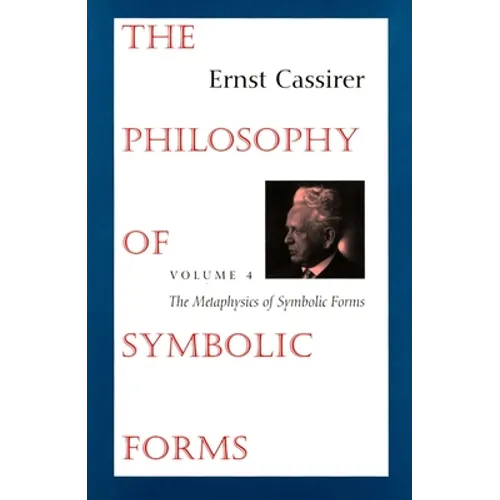 The Philosophy of Symbolic Forms: Volume 4: The Metaphysics of Symbolic Forms - Paperback