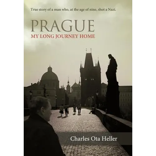 Prague: My Long Journey Home a Memoir of Survival, Denial, and Redemption - Hardcover