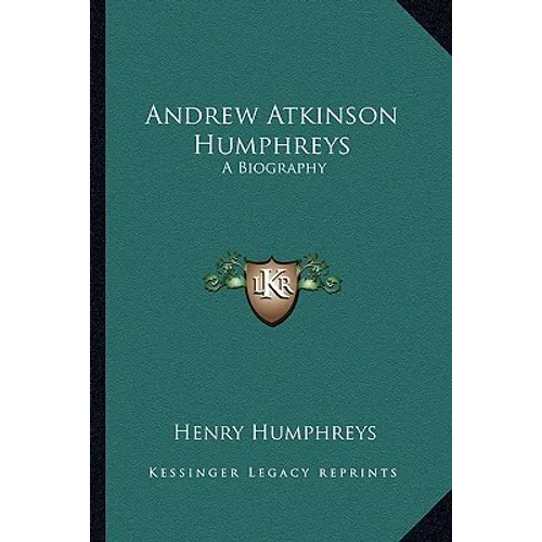 Andrew Atkinson Humphreys: A Biography - Paperback