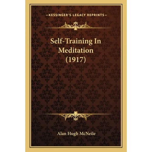 Self-Training In Meditation (1917) - Paperback