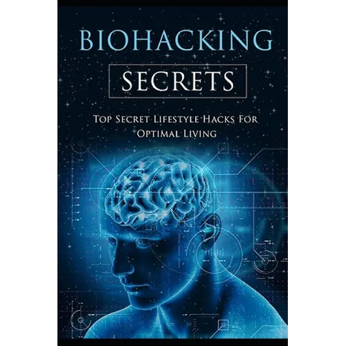 Biohacking Secrets: Sleep, Water, Air, Diet, Lights and Food - Gateway to Health - Paperback