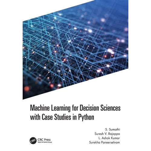 Machine Learning for Decision Sciences with Case Studies in Python - Paperback