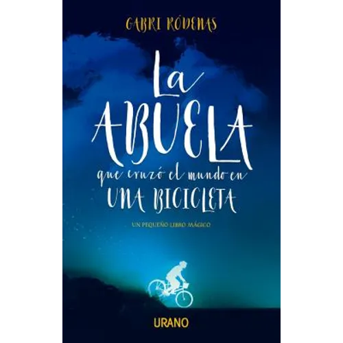 Abuela Que Cruzo El Mundo En Una Bicicleta, La - Paperback