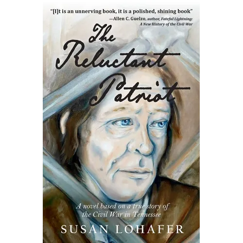 The Reluctant Patriot: A Novel Based on a True Story of the Civil War in Tennessee - Paperback