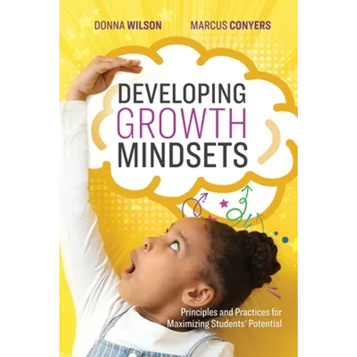 Developing Growth Mindsets: Principles and Practices for Maximizing Students' Potential - Paperback