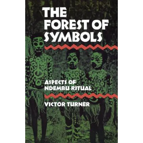 The Forest of Symbols: Aspects of Ndembu Ritual - Paperback