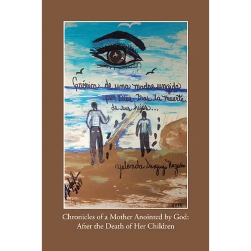 Chronicles of a Mother Anointed by God: After the Death of Her Children - Paperback