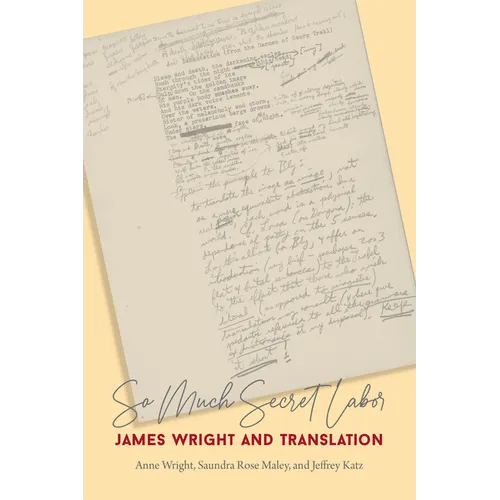 So Much Secret Labor: James Wright and Translation - Paperback