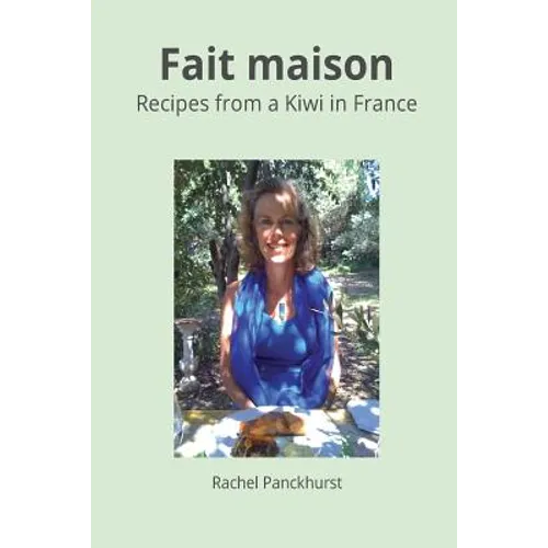 Fait Maison.: Recipes from a Kiwi in France. - Paperback