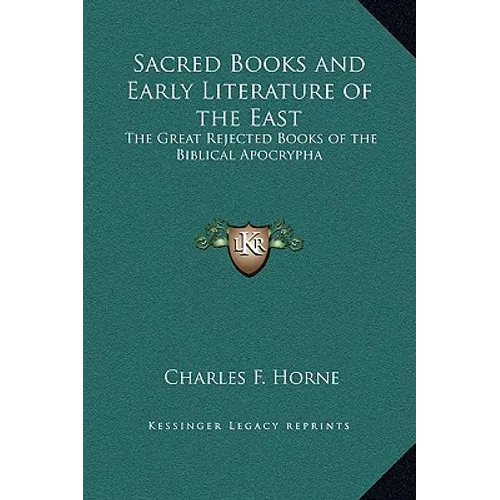 Sacred Books and Early Literature of the East: The Great Rejected Books of the Biblical Apocrypha - Hardcover
