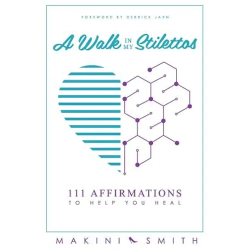 A Walk in my Stilettos: 111 Affirmations to Help You Heal - Paperback