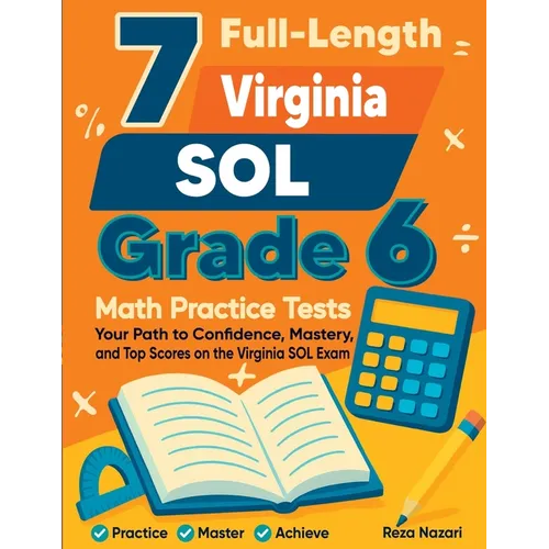 7 Full-Length Virginia SOL Grade 6 Math Practice Tests: Your Path to Confidence, Mastery, and Top Scores on the Virginia SOL Exam - Paperback