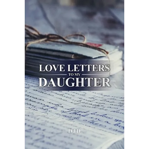 Love Letters to My Daughter - Paperback