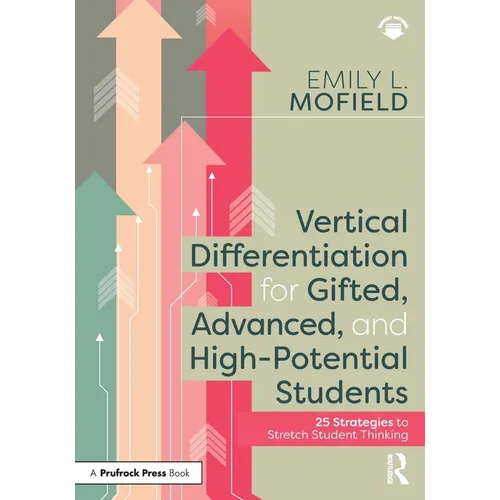 Vertical Differentiation for Gifted, Advanced, and High-Potential Students: 25 Strategies to Stretch Student Thinking - Paperback