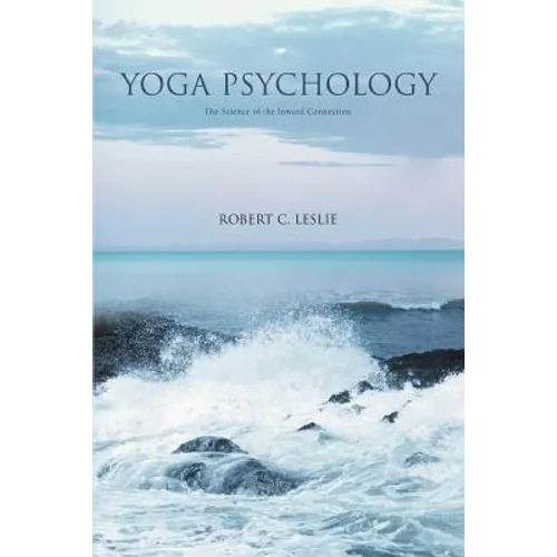 Yoga Psychology: The Science of the Inward Connection - Paperback