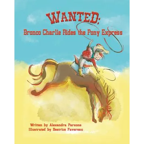 Wanted: Bronco Charlie Rides the Pony Express - Paperback