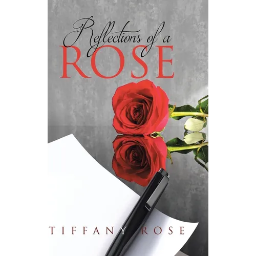 Reflections of a Rose - Hardcover