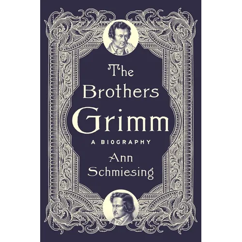 The Brothers Grimm: A Biography - Hardcover