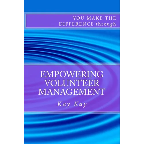 Empowering Volunteer Management: You Make the Difference through - Paperback