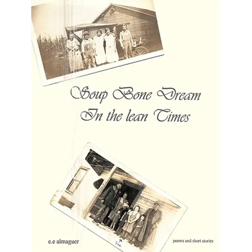 Soup Bone Dreams in the Lean Times - Paperback