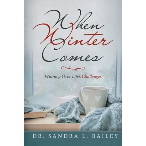 When Winter Comes: Winning over Life's Challenges - Paperback