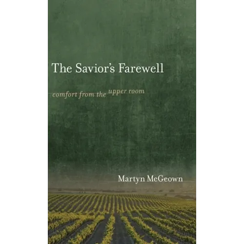 The Savior's Farewell: Comfort from the Upper Room - Hardcover