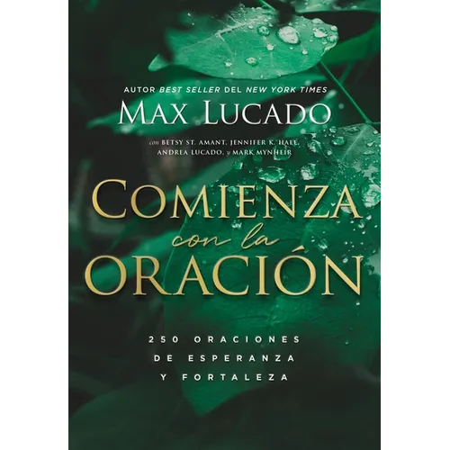 Comienza Con La Oración: 250 Oraciones de Esperanza Y Fortaleza - Paperback