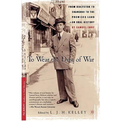 To Wear the Dust of War: From Bialystok to Shanghai to the Promised Land, an Oral History - Paperback