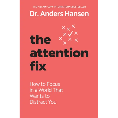 The Attention Fix: How to Focus in a World That Wants to Distract You - Paperback