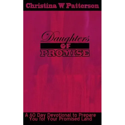 Daughters of Promise: A 60 Day Devotional to Prepare You For Your Promised Land - Paperback