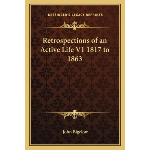 Retrospections of an Active Life V1 1817 to 1863 - Paperback