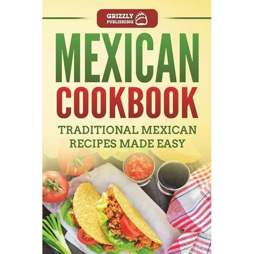 Mexican Cookbook: Traditional Mexican Recipes Made Easy - Paperback