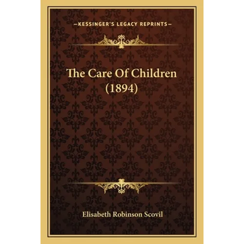 The Care of Children (1894) - Paperback