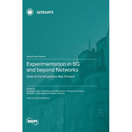 Experimentation in 5G and beyond Networks: State of the Art and the Way Forward - Hardcover